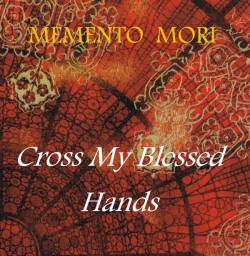 Cross My Blessed Hands : Memento Mori